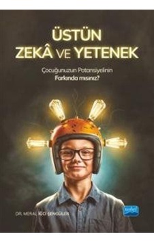 Üstün Zeka ve Yetenek - Çocuğunuzun Potansiyelinin Farkında mısınız? - Meral İğci Şengüler - Nobel Akademik Yayıncılık