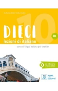 Dieci - Lezioni Di İtaliano B1 - Ciro Massimo Naddeo - Alma Dieci - Lezioni Di İtaliano B1 - Ciro Massimo Naddeo - Alma