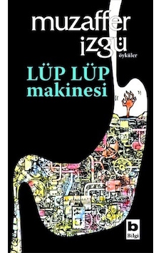 Lüp Lüp Makinesi - Muzaffer İzgü - Bilgi Yayınevi Lüp Lüp Makinesi - Muzaffer İzgü - Bilgi Yayınevi