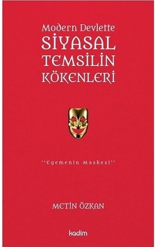 Modern Devlette Siyasal Temsilin Kökenleri - Metin Özkan - Kadim