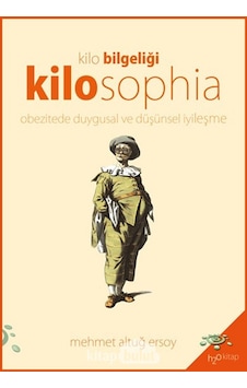 Kilosophia: Obezitede Duygusal ve Düşünsel İyileşme - Mehmet Altuğ Ersoy - h2o Kitap Kilosophia: Obezitede Duygusal ve Düşünsel İyileşme - Mehmet Altuğ Ersoy - h2o Kitap
