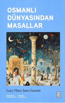 Ketebe Osmanlı Dünyasından Masallar Ketebe Osmanlı Dünyasından Masallar