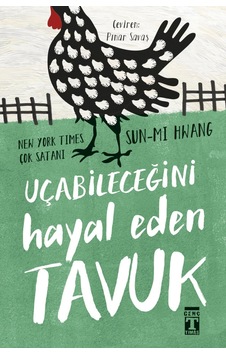 Uçabileceğini Hayal Eden Tavuk - Uçabileceğini Hayal Eden Tavuk -