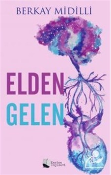 Elden Gelen - Berkay Midilli - Karina Yayınevi Elden Gelen - Berkay Midilli - Karina Yayınevi