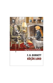 Küçük Lord - F.H. Burnett - Çocuk Klasikleri Bilgi Yayınevi Küçük Lord - F.H. Burnett - Çocuk Klasikleri Bilgi Yayınevi