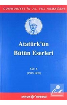Atatürk'Ün Bütün Eserleri / 6.Cilt / Kolektif Atatürk'Ün Bütün Eserleri / 6.Cilt / Kolektif
