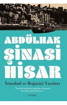 İstanbul Ve Boğaziçi Yazıları / Abdülhak Şinasi Hisar İstanbul Ve Boğaziçi Yazıları / Abdülhak Şinasi Hisar