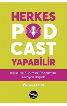 Herkes Podcast Yapabilir - Kişisel ve Kurumsal Podcast'ini Kolayca Başlat! - Özcan Yazıcı - Majör Yayınları Herkes Podcast Yapabilir - Kişisel ve Kurumsal Podcast'ini Kolayca Başlat! - Özcan Yazıcı - Majör Yayınları