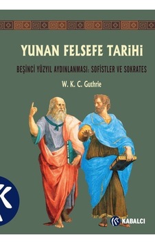 Yunan Felsefe Tarihi - 3 - W. K. C. Guthrie - Kabalcı Yayınevi Yunan Felsefe Tarihi - 3 - W. K. C. Guthrie - Kabalcı Yayınevi