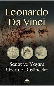 Sanat ve Yaşam Üzerine Düşünceler - Leonardo da Vinci - Maya Kitap Sanat ve Yaşam Üzerine Düşünceler - Leonardo da Vinci - Maya Kitap