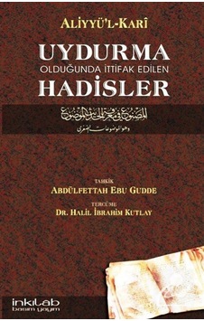 Uydurma Olduğunda İttifak Edilen Hadisler - Aliyyü'l-Kari - İnkılab Yayınları Uydurma Olduğunda İttifak Edilen Hadisler - Aliyyü'l-Kari - İnkılab Yayınları