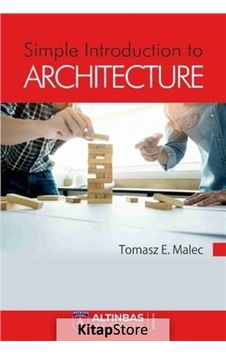 Simple Introduction to Architecture - Tomasz E. Malec - Altınbaş Üniversitesi Yayınları Simple Introduction to Architecture - Tomasz E. Malec - Altınbaş Üniversitesi Yayınları