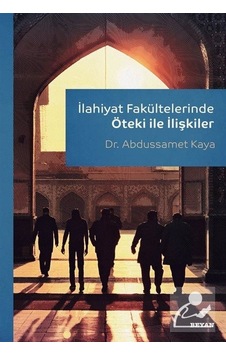 İlahiyat Fakültelerinde Öteki İle İlişkiler - Abdussamet Kaya - Beyan Yayınları