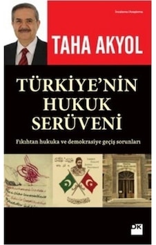 Türkiye'nin Hukuk Serüveni - Taha Akyol - Doğan Kitap Türkiye'nin Hukuk Serüveni - Taha Akyol - Doğan Kitap