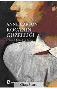 Kocanın Güzelliği / Anne Carson Kocanın Güzelliği / Anne Carson