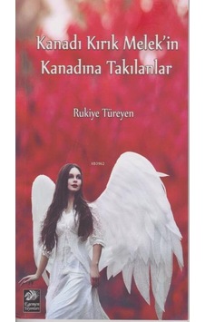 Kanadı Kırık Melek'in Kanadına Takılanlar - Rukiye Türeyen - Egemen Yayınları