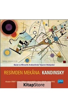 Resimden Mekana : Kandinsky - Aylin Aras - Dilara Onur - Nobel Akademik Yayıncılık Resimden Mekana : Kandinsky - Aylin Aras - Dilara Onur - Nobel Akademik Yayıncılık
