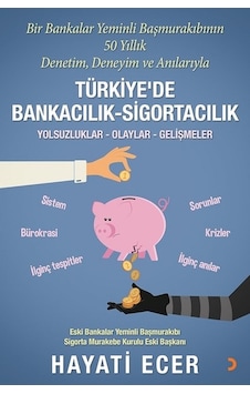 Bir Bankalar Yeminli Başmurakıbının 50 Yıllık Denetim Deneyim ve Anılarıyla Türkiye'de Bankacılık-S - Hayati Ecer - Cinius Bir Bankalar Yeminli Başmurakıbının 50 Yıllık Denetim Deneyim ve Anılarıyla Türkiye'de Bankacılık-S - Hayati Ecer - Cinius
