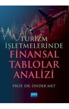 Turizm İşletmelerinde Finansal Tablolar Analizi - Önder Met - Nobel Akademik Yayıncılık Turizm İşletmelerinde Finansal Tablolar Analizi - Önder Met - Nobel Akademik Yayıncılık