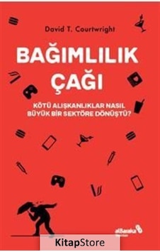 Bağımlılık Çağı - David T. Courtwright - alBaraka Yayınları
