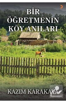 Bir Öğretmenin Köy Anıları - Kazım Karakaya - Cinius