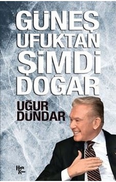 Güneş Ufuktan Şimdi Doğar - Uğur Dündar - Halk Kitabevi