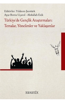 Türkiye'de Gençlik Araştırmaları: Temalar Yönelimler ve Yaklaşımlar- Heretik Yayıncılık Türkiye'de Gençlik Araştırmaları: Temalar Yönelimler ve Yaklaşımlar- Heretik Yayıncılık
