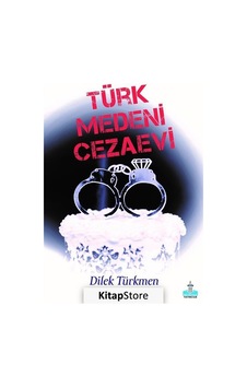 Türk Medeni Cezaevi - Dilek Türkmen - Büyükada Yayıncılık Türk Medeni Cezaevi - Dilek Türkmen - Büyükada Yayıncılık