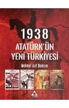 1938 Atatürk’ün Yeni Türkiyesi - Sonçağ Yayınları 1938 Atatürk’ün Yeni Türkiyesi - Sonçağ Yayınları