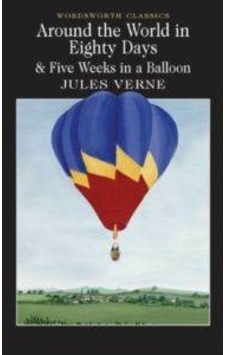 Around the World in Eighty Days & Five Weeks in a Balloon PB - Jules Verne - Wordsworth
