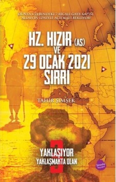 Yaklaşıyor Yaklaşmakta Olan - Hz. Hızır ve 29 Ocak 2021 Sırrı - Tahir Şimşek - Sinada Yayınevi Yaklaşıyor Yaklaşmakta Olan - Hz. Hızır ve 29 Ocak 2021 Sırrı - Tahir Şimşek - Sinada Yayınevi