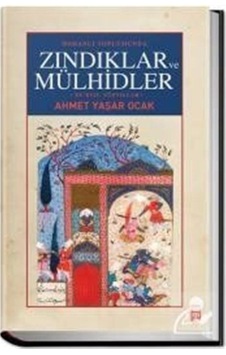 Osmanlı Toplumunda Zındıklar Ve Mülhidler / Ahmet Yaşar Ocak 9786050823431 Osmanlı Toplumunda Zındıklar Ve Mülhidler / Ahmet Yaşar Ocak 9786050823431