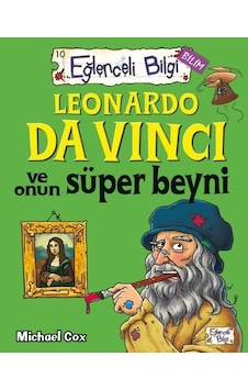 Leonardo da Vinci ve Onun Süper Beyni - Michael Cox - Eğlenceli Bilgi Leonardo da Vinci ve Onun Süper Beyni - Michael Cox - Eğlenceli Bilgi