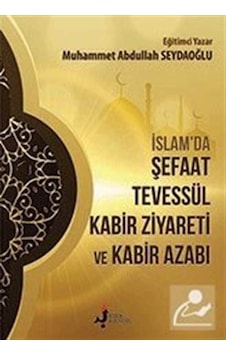 İslam'da Şefaat Tevessül Kabir Ziyareti ve Kabir Azabı - Muhammet Abdullah Seydaoğlu - Kırk Kandil Yayınları İslam'da Şefaat Tevessül Kabir Ziyareti ve Kabir Azabı - Muhammet Abdullah Seydaoğlu - Kırk Kandil Yayınları
