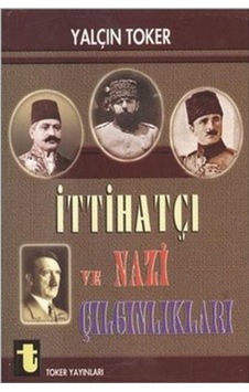 Ittihatçı Ve Nazi Çılgınlıkları Ittihatçı Ve Nazi Çılgınlıkları