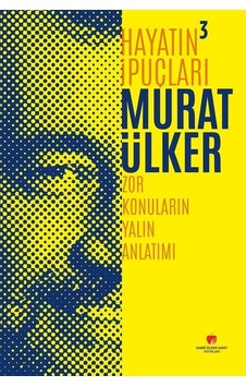 Hayatın İpuçları 3 - Zor Konuların Yalın Anlatımı - Murat Ülker - Sabri Ülker Vakfı