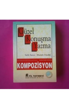 Güzel Konuşma Yazma Kompozisyon Salih Sarica-Mustafa Gündüz 1999 Güzel Konuşma Yazma Kompozisyon Salih Sarica-Mustafa Gündüz 1999
