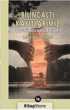 Bilinçaltı Kayıtlarımız - Bugünümüzü Nasıl Etkiler ? - Leyla F... Bilinçaltı Kayıtlarımız - Bugünümüzü Nasıl Etkiler ? - Leyla F...
