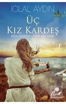 Mercankitap Üç Kız Kardeş (Ciltli) - Iclal Aydın Mercankitap Üç Kız Kardeş (Ciltli) - Iclal Aydın