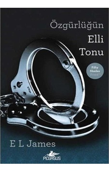 Özgürlüğün Elli Tonu - E. L. James 1.baskı Özgürlüğün Elli Tonu - E. L. James 1.baskı