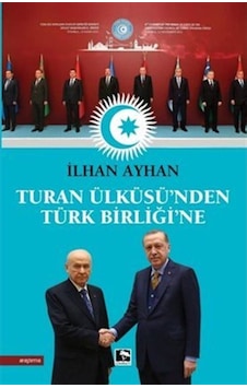 Turan Ülküsü'nden Türk Birliği'ne - İlhan Ayhan - Çınaraltı Yayınları Turan Ülküsü'nden Türk Birliği'ne - İlhan Ayhan - Çınaraltı Yayınları