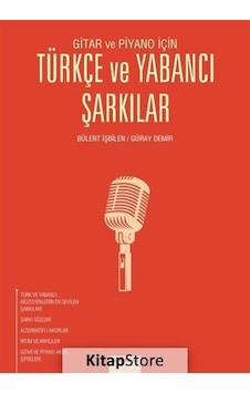 Gitar ve Piyano için Türkçe ve Yabancı Şarkılar - Bülent İşbilen Gitar ve Piyano için Türkçe ve Yabancı Şarkılar - Bülent İşbilen