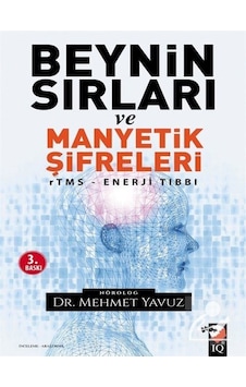 Beynin Sırları ve Manyetik Şifreleri - rTMS Enerji Tıbbı - Mehmet Yavuz - IQ Kültür Sanat Yayıncılık