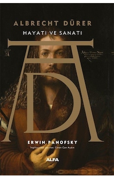 Albrecht Dürer - Hayatı ve Sanatı - Erwin Panofsky - Alfa Yayıncılık Albrecht Dürer - Hayatı ve Sanatı - Erwin Panofsky - Alfa Yayıncılık