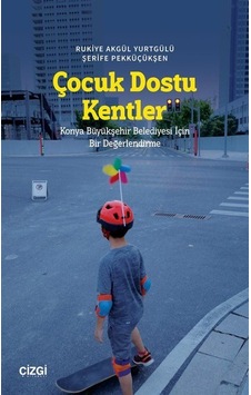 Çocuk Dostu Kentler / Rukiye Akgül Yurtgülü Çocuk Dostu Kentler / Rukiye Akgül Yurtgülü