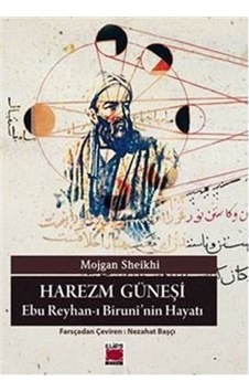 Harezm Güneşi-Ebu Reyhan-I Biruni'Nin Hayatı / Mojgan Sheikhi 9786051216850