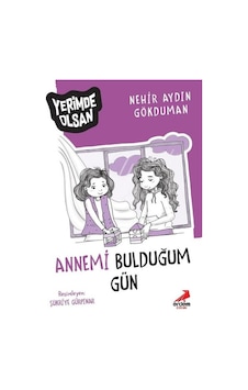 Annemi Bulduğum Gün - Yerimde Olsan - Nerhir Aydın Gökduman - Erdem Çocuk