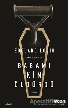 Babamı Kim Öldürdü - Edouard Louis - Can Yayınları Babamı Kim Öldürdü - Edouard Louis - Can Yayınları