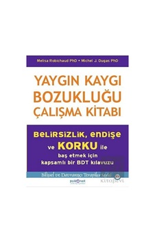 Yaygın Kaygı Bozukluğu Çalışma Kitabı - Psikonet Yayınları Yaygın Kaygı Bozukluğu Çalışma Kitabı - Psikonet Yayınları
