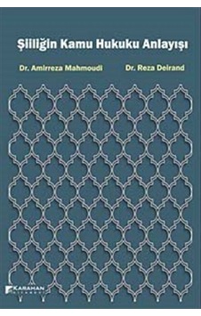 Şiiliğin Kamu Hukuku Anlayışı - Amirreza Mahmoudi -  Reza Deirand - Karahan Kitabevi